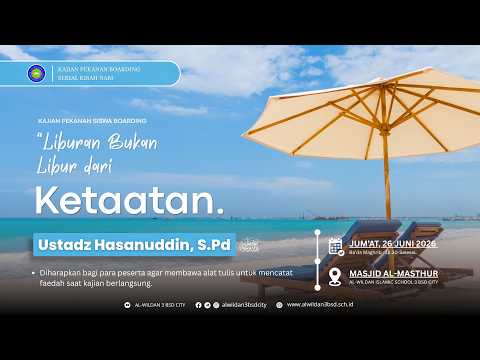 Liburan Bukan Libur dari ketaatan | Ustadz Hasanuddin, S.Pd | 26 Juni 2026