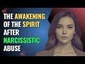 The awakening of the spirit after narcissistic abuse  npd  healing  empaths refuge