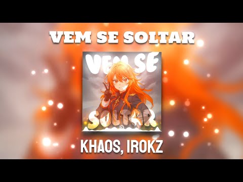 VEM SE SOLTAR | KHAOS, Irokz (Visualizer)