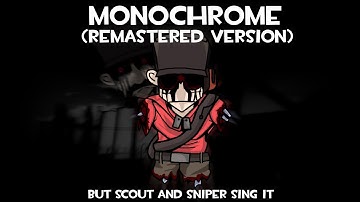 Monochrome but Scout and Sniper sing it (Remastered ver.)