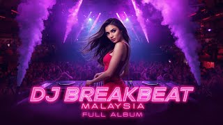 DJ BREAKBEAT LAGU MALAYSIA FULL ALBUM