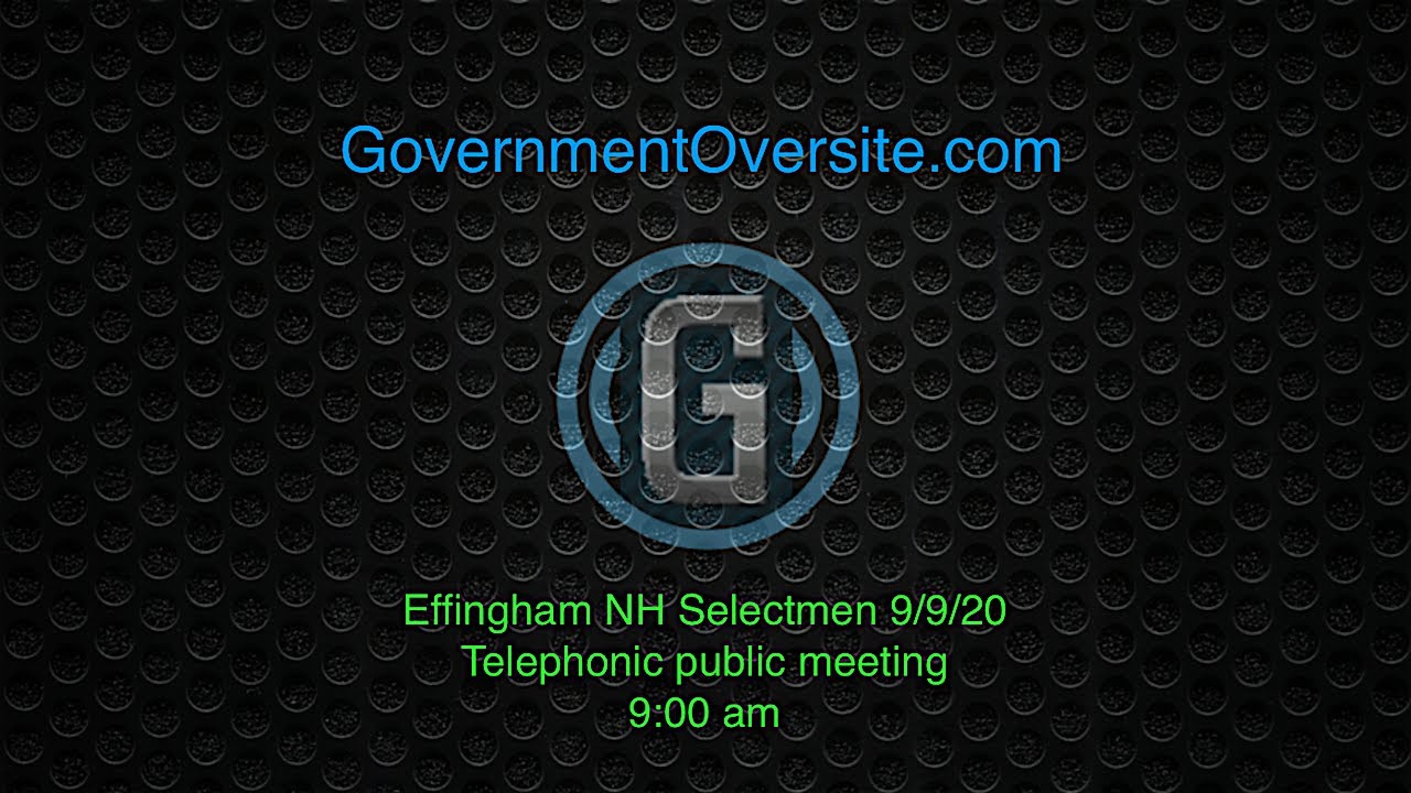 Effingham NH Selectmen 9/9/20 FULL MEETING YouTube