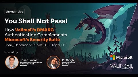 You Shall not Pass! How Valimail’s DMARC Authentication complements Microsoft’s Security Suite