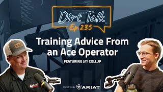 Training Advice From an Ace Operator Featuring Jay Collup – DT 235