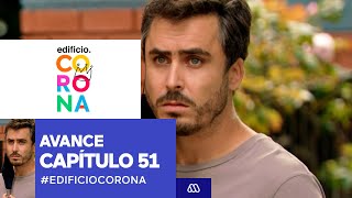 EdificioCorona / Avance capítulo 51 / Mega
