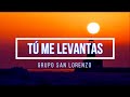🟠 TU ME LEVANTAS (con Letra) Grupo San Lorenzo