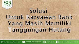Solusi Untuk Karyawan Bank Yang Masih Memiliki Tanggungan Hutang