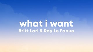 Britt Lari & Ray Le Fanue - What I Want (Lyrics)