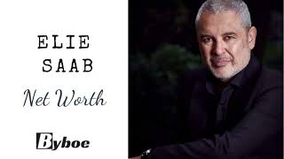 What Is Elie Saab Net Worth 2023?