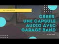 Créer une capsule audio avec Garage Band