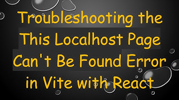 Troubleshooting the This Localhost Page Can