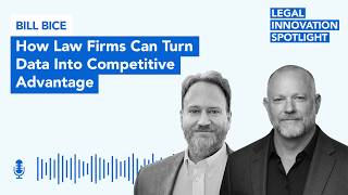 Episode 125: How Law Firms Can Turn Data Into Competitive Advantage with Bill Bice