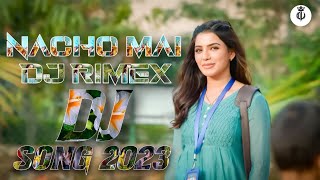 NACHO MAI DJ RIMEX || DJ MIX HARISH NEW CG SONG 2023