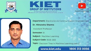 Information Decision Tree in Machine Learning Part 2 | Dr. Himanshu Sharma | BTech_ECE_8Sem_Machine Learning Guide