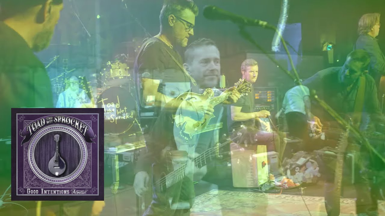 Toad the Wet Sprocket - Good Intentions (Acoustic) (Official Music Video)