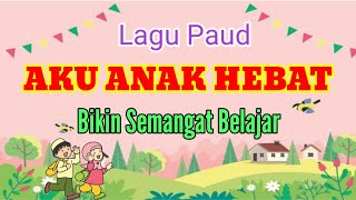 LAGU ANAK PAUD HEBAT II LAGU ANAK HEBAT II LAGU PENYEMANGAT II LAGU PAUD TERBARU