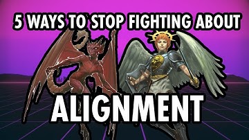 5 Ways to Stop Fighting About Alignment - DnD Video Essay