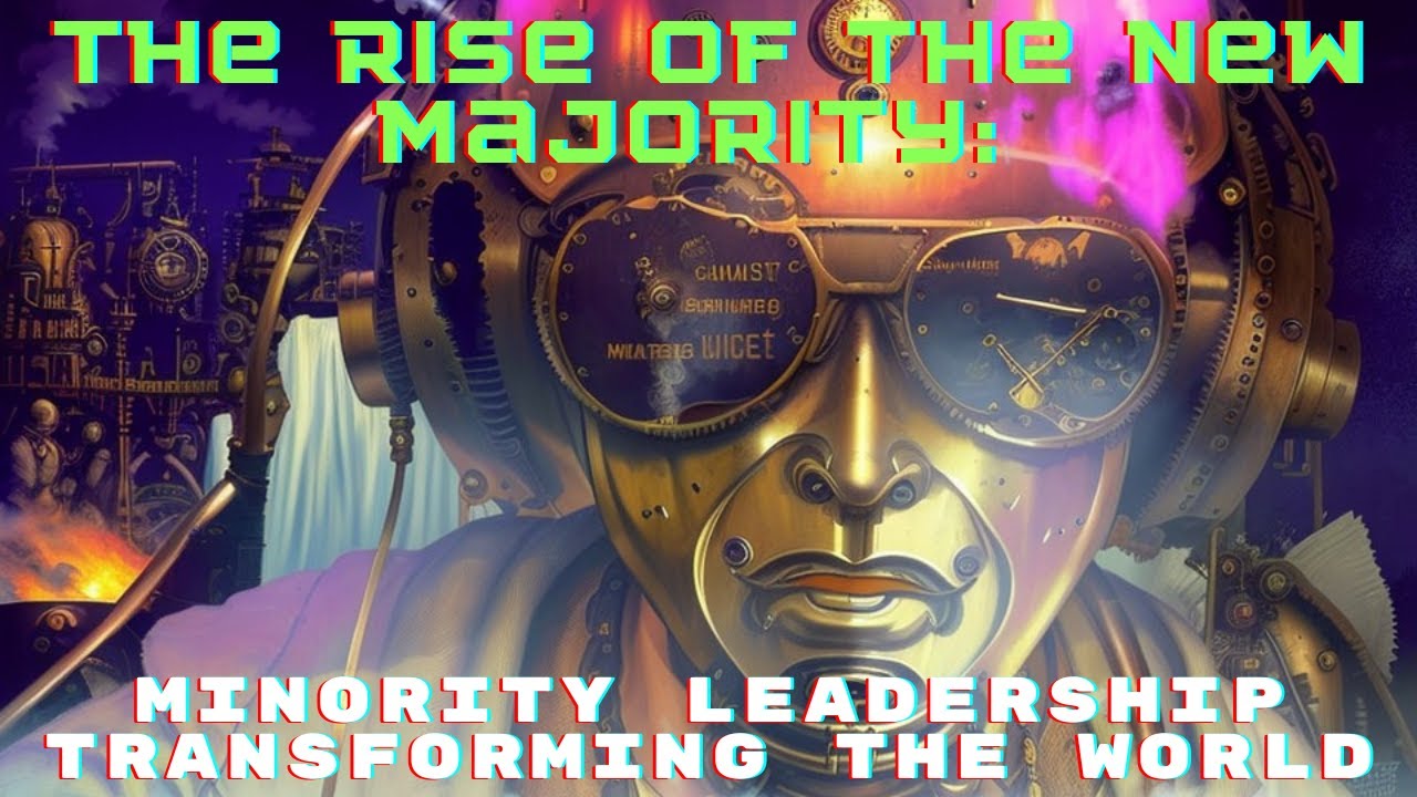 The Rise of the New Majority: Minority Leadership Transforming the World