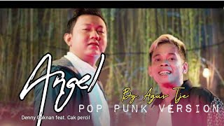ANGEL - DENNY CAKNAN FEAT. CAK PERCIL || COVER POP PUNK VERSION BY Agus Tje
