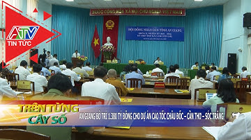 An Giang bố trí 1.380 tỷ đồng cho dự án cao tốc Châu Đốc – Cần Thơ – Sóc Trăng | ATV Tin tức