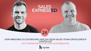 28: Inbound zu Outbound: Wie du dein Sales Team erfolgreich umstellst I Christian Fuchs -Gastromatic