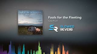 Katie Pruitt - Fools for the Fleeting (Slowed + Reverb)