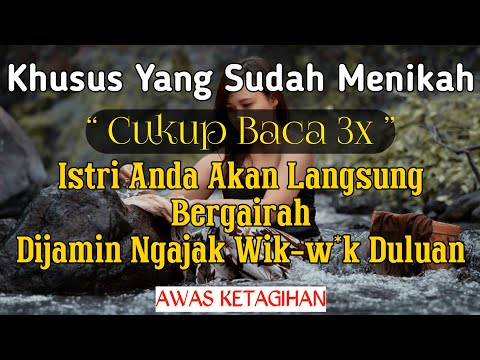 BACA 3X, DIJAMIN ISTRI ANDA NGAJAK DULUAN, doa agar istri minta duluan, pelet P3r4Ngs4ng wanita