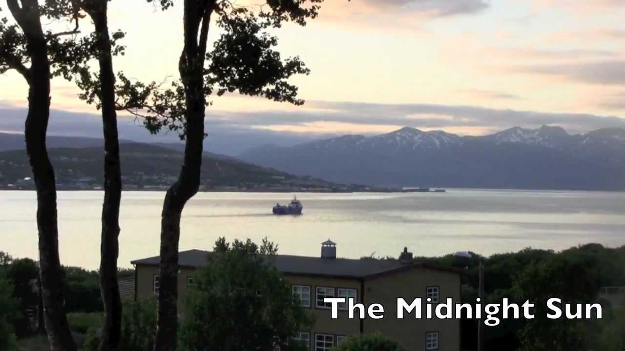 In The Land Of The Midnight Sun Tromso Norway Youtube In The Land Of The Midnight Sun Tromso Norway Youtube