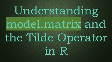 Understanding model.matrix and the Tilde Operator in R