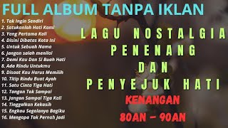 Download Lagu FULL ALBUM || KUMPULAN LAGU NOSTALGIA DAN TEMBANG KENANGAN TH 80an - 90an PALING VIRAL DAN POPULER MP3