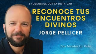 JORGE PELLICER ¿COMO SENTIR A DIOS A CADA INSTANTE? Encuentros con La Divinidad Dos miradas Un Guía