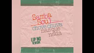 Samba Soul - Chove Chuva Mas Que Nada (LUP INO Rework) - YouTube