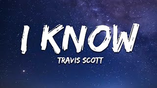 Travis Scott - I KNOW ? (Lyrics)