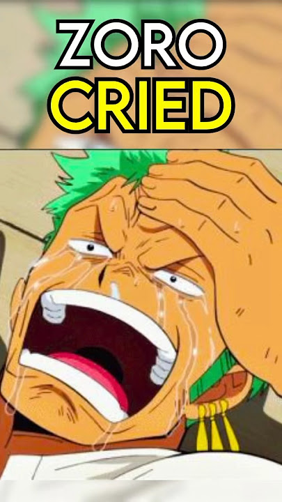 The 3 times Zoro has Cried…