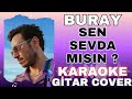 Buray Sen Sevda Mısın Gitar Cover KARAOKE