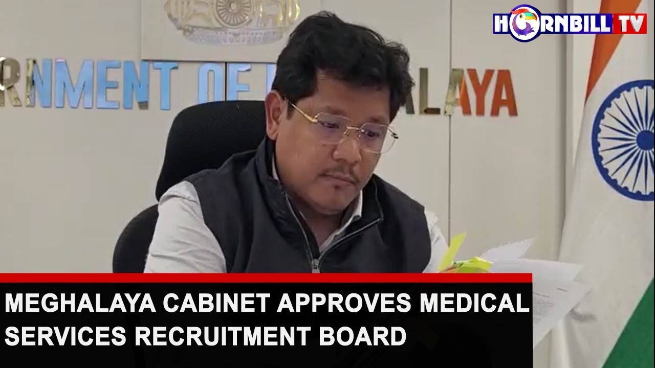 MEGHALAYA APPROVES MEDICAL SERVICES RECRUITMENT BOARD YouTube