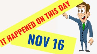 IT HAPPENED ON THIS DAY IN HISTORY QUIZ - November 16TH