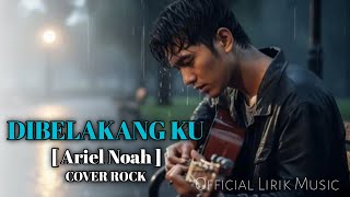DIBELAKANG KU - ARIEL NOAH [ COVER ROCK ] BARA MUSIC 