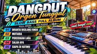 DANGDUT ORGEN TUNGGAL SLOW BASS FULL ALBUM 2026 🔊 HQ AUDIO | Lagu Dangdut Enak Didengar