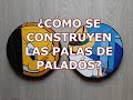 Cmo se construyen las palas de palads gobas