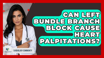 Can Left Bundle Branch Block Cause Heart Palpitations? - Cardiology Community