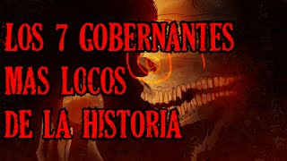 Los 7 gobernantes más locos de la historia