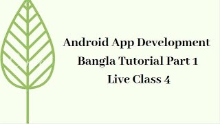 Android App Development Bangla Tutorial part 1 Live class 4 | Online Education universal technology
