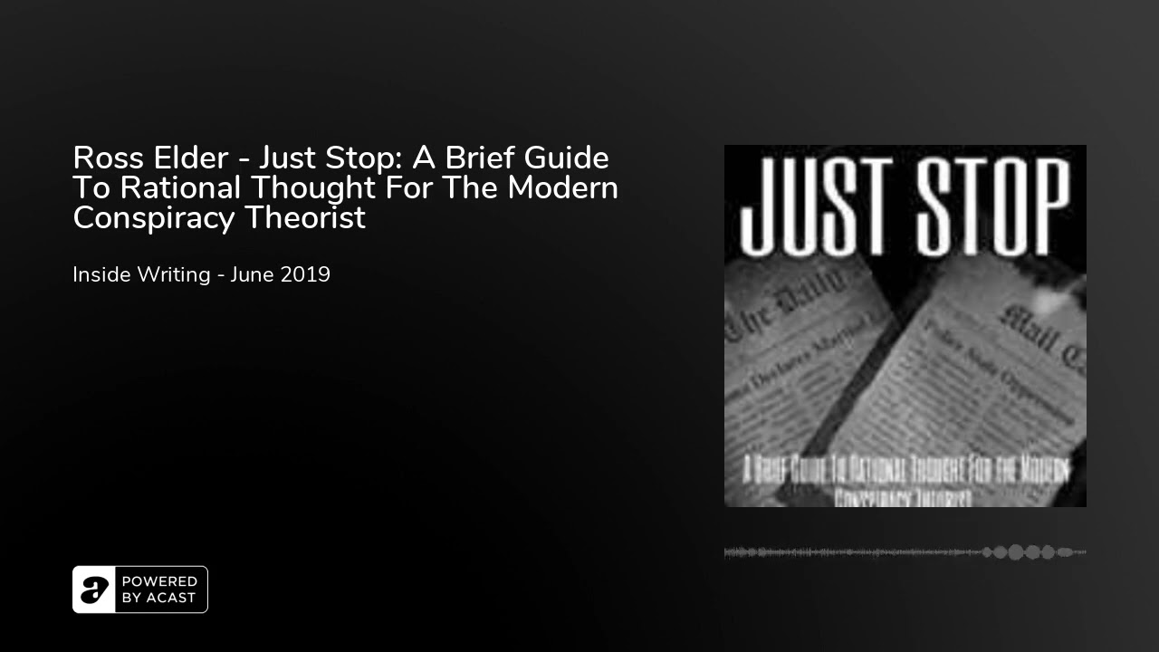 Ross Elder - Just Stop:  Rational Thought For The Modern Conspiracy Theorist June 2019