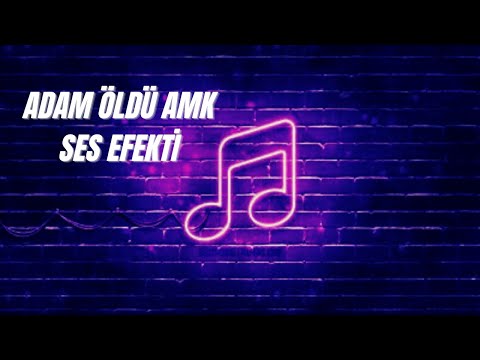 Adam Öldü Amk - Ses Efekti (HD) / Sound Effects