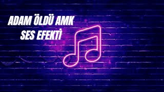 Adam Öldü Amk - Ses Efekti (HD) / Sound Effects Resimi