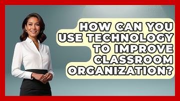 How Can You Use Technology To Improve Classroom Organization? - Aspiring Teacher Guide