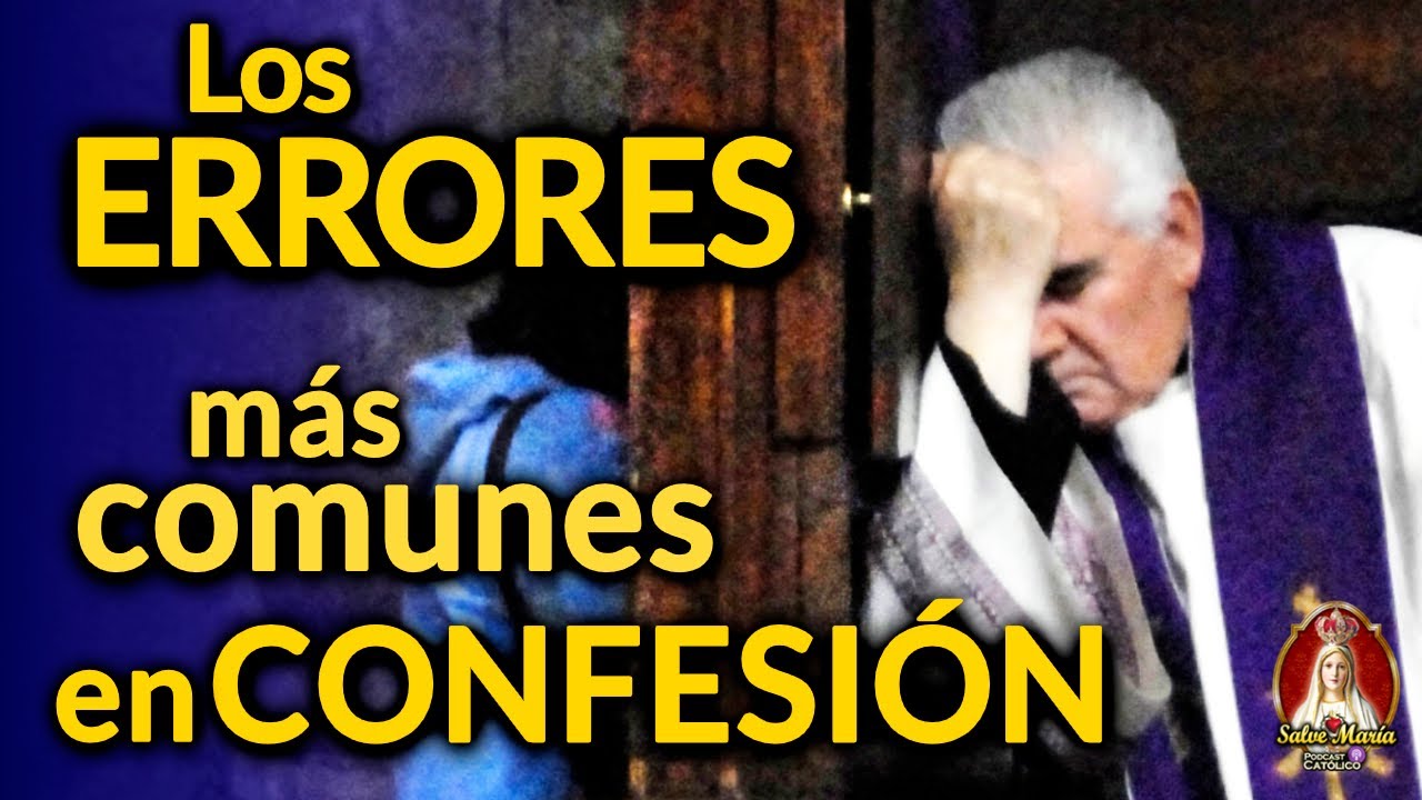 🎙️​ Los ERRORES más comunes en la CONFESIÓN | Podcast Salve María - Episodio 67