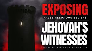 Exposing False Religious Beliefs, Jehovah's Witnesses  ~ Session 2
