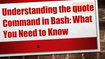 Understanding the quote Command in Bash: What You Need to Know